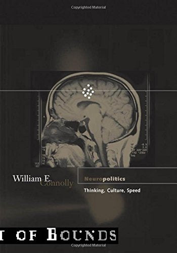 Neuropolitics: Thinking, Culture, Speed (Theory Out of Bounds, Number 23) General education
