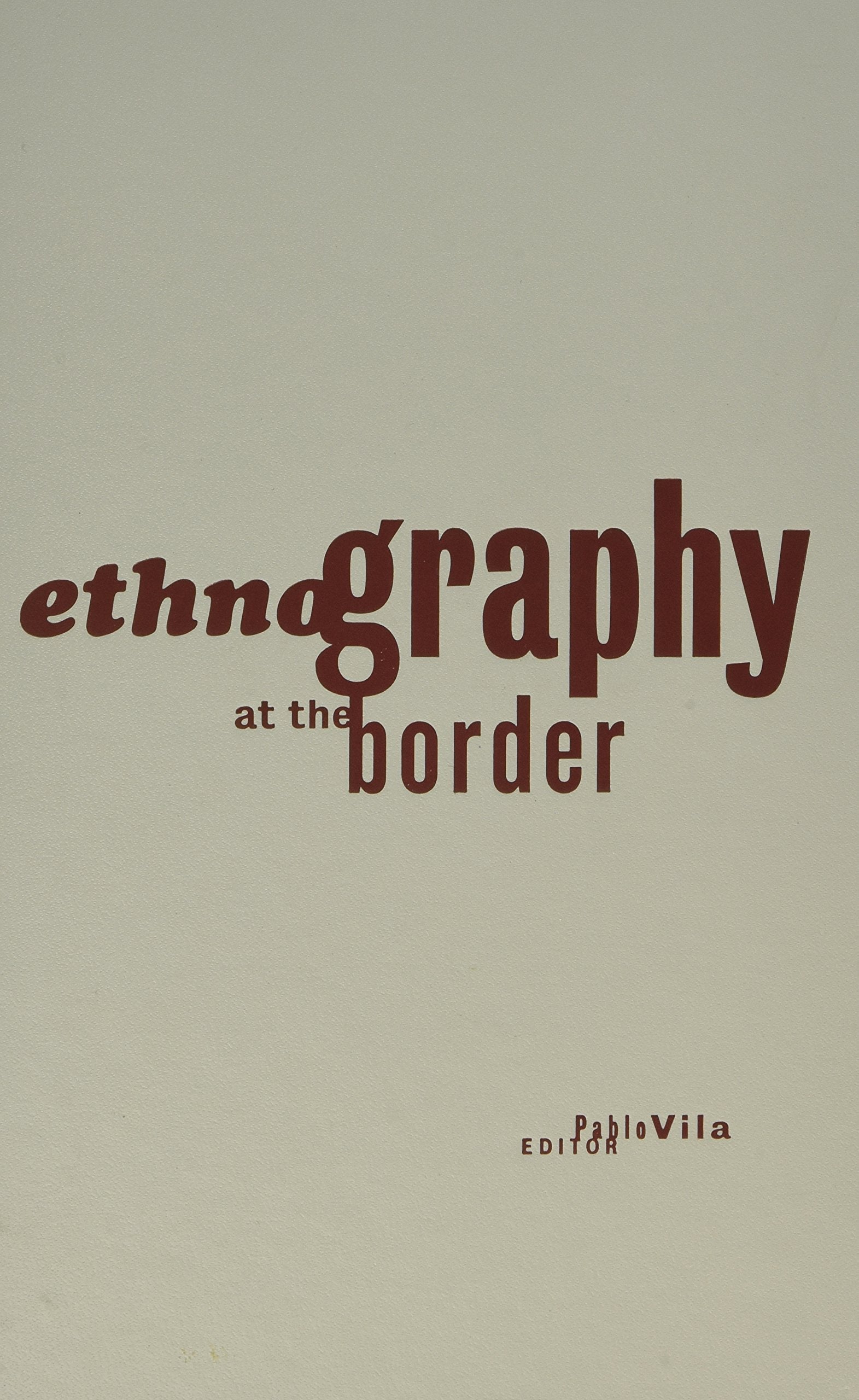 Ethnography At The Border (Cultural Studies of the Americas, Band 13) Books