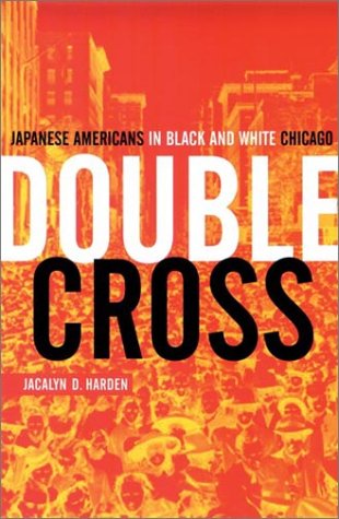 Double Cross: Japanese Americans In Black And White Chicago (Illinois) Books