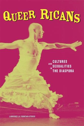 Queer Ricans: Cultures and Sexualities in the Diaspora (Cultural Studies of the Americas, 23, Band 23) Books