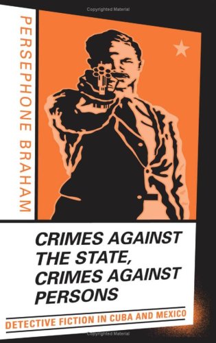 Crimes against the State, Crimes against Persons: Detective Fiction in Cuba and Mexico Social Sciences