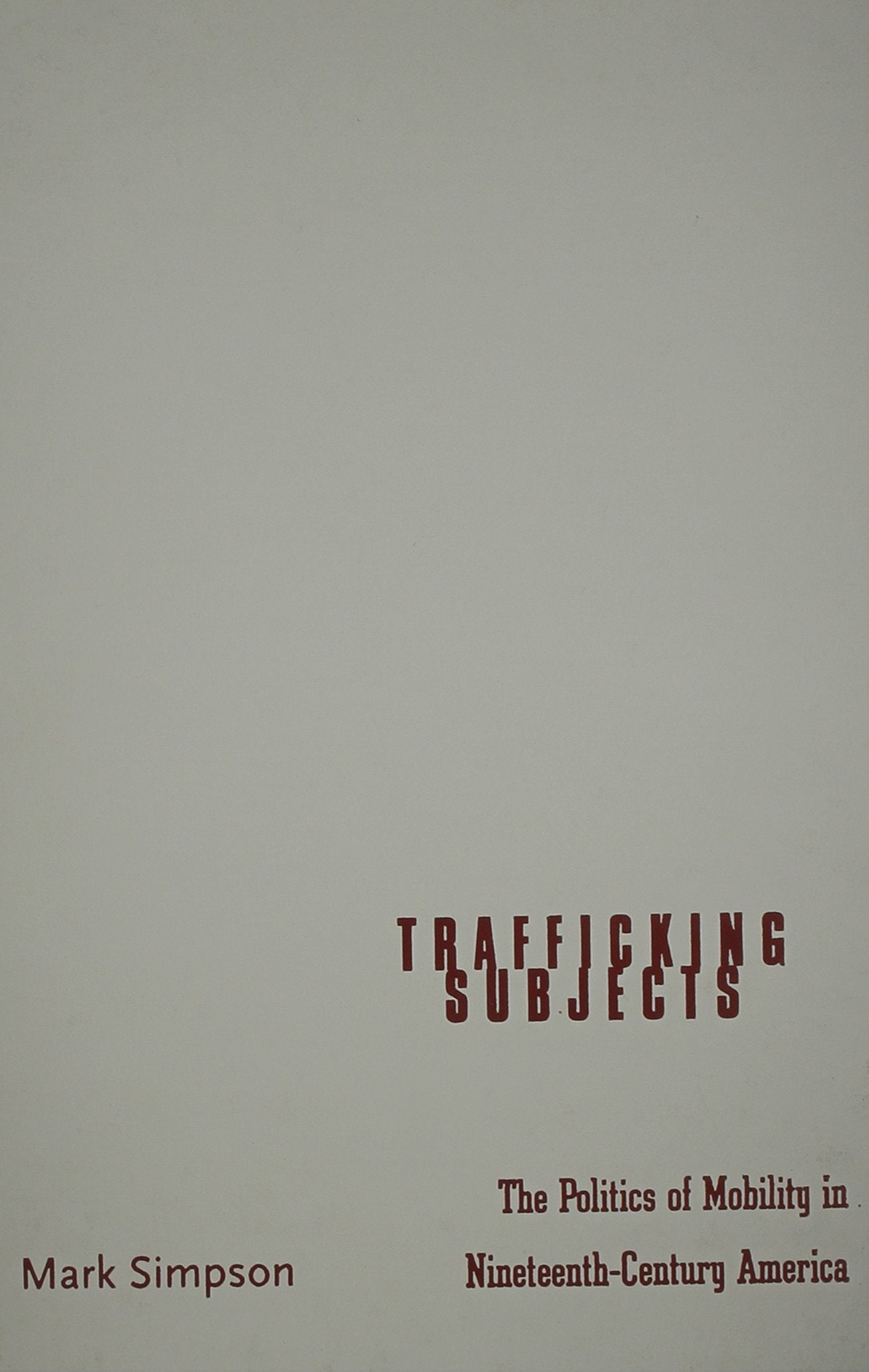 Trafficking Subjects: The Politics Of Mobility In Nineteenth-Century America General education