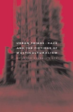 Urban Triage: Race And The Fictions Of Multiculturalism (Critical American Studies Series) General education