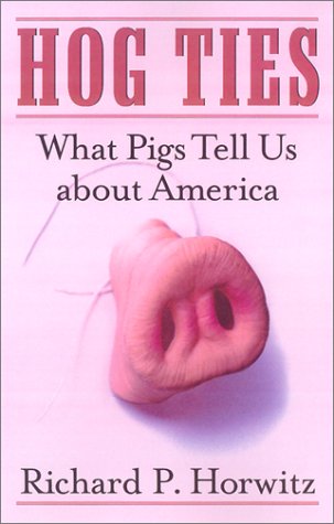 Hog Ties: What Pigs Tell Us About America Social Sciences