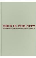 This Is The City: Making Model Citizens In Los Angeles Politics & History
