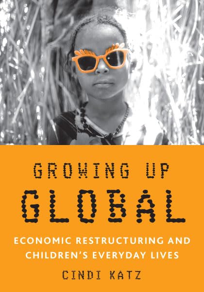 Growing Up Global: Economic Restructuring and Children's Everyday Lives Law