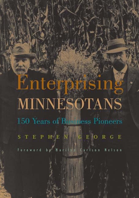 Enterprising Minnesotans: 150 Years of Business Pioneers Business, Finance & Career