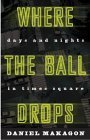 Where the Ball Drops: Days and Nights in Times Square: Days and Nights in Time Square Social Sciences