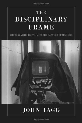The Disciplinary Frame: Photographic Truths and the Capture of Meaning Arts & Music