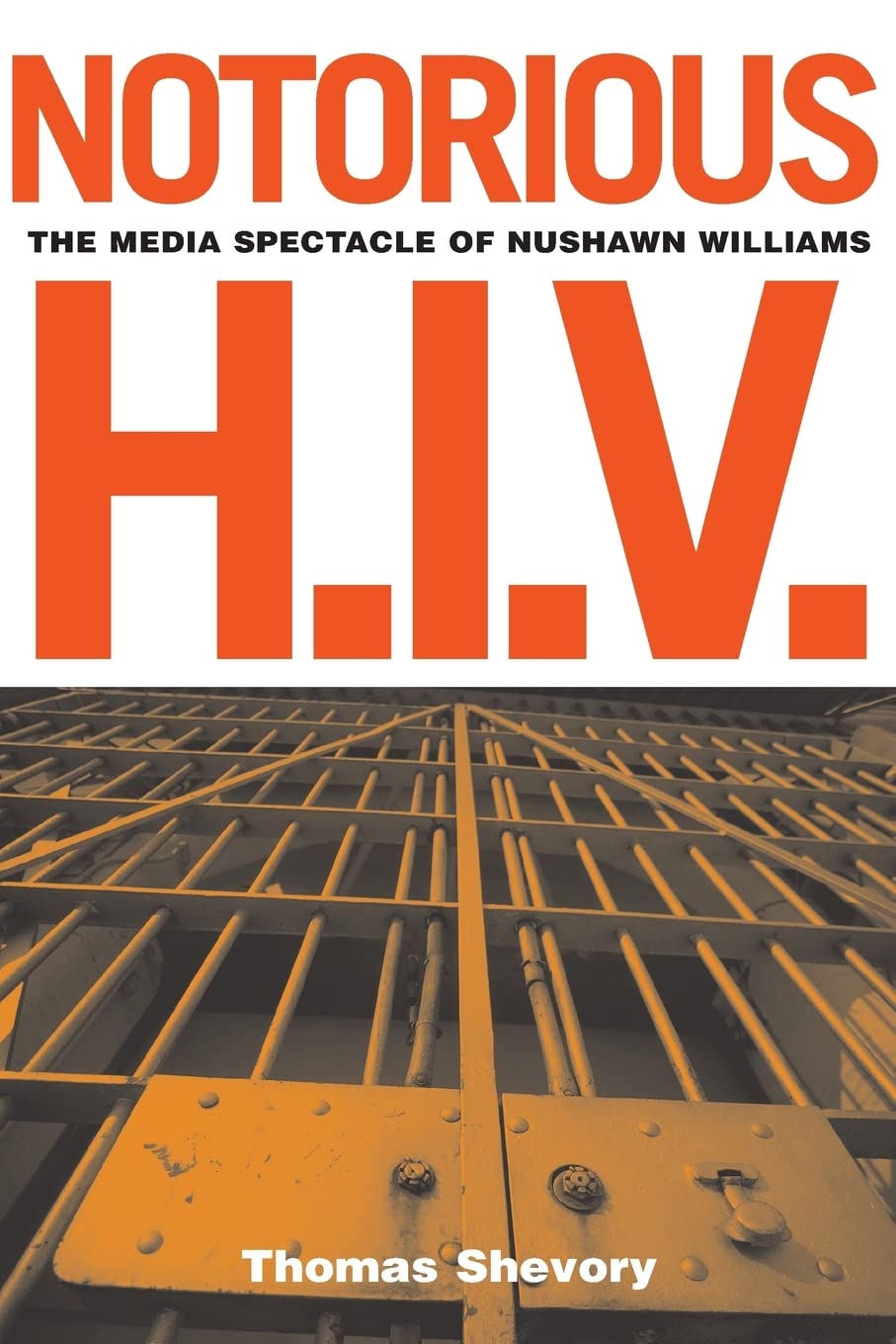 Notorious H.I.V.: The Media Spectacle Of Nushawn Williams Law