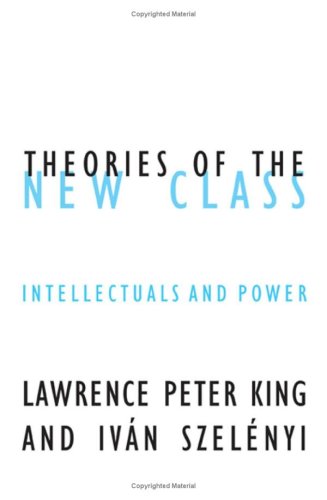 Theories Of The New Class: Intellectuals And Power: Intellectuals and Power Volume 20 (Contradictions, Band 20) Social Sciences