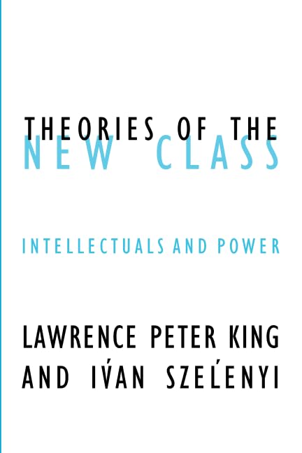 Theories of the New Class: Intellectuals and Power: Intellectuals and Power Volume 20 (Contradictions, Band 20) Social Sciences