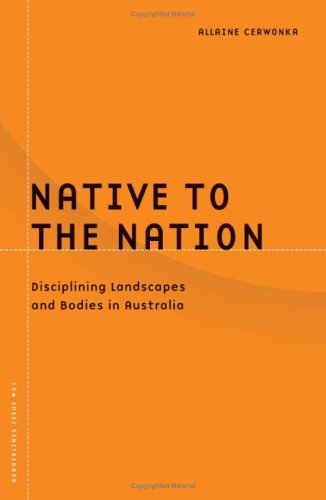 Native to the Nation: Disciplining Landscapes and Bodies in Australia: Disciplining Landscapes and Bodies in Australia Volume 21 (Borderlines, Band 21) Social Sciences
