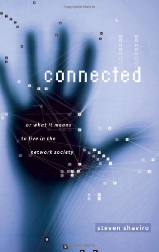 Connected, or What It Means to Live in the Network Society (Electronic Mediations, Band 9) Computer Science