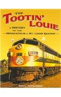 The Tootin' Louie: A History Of The Minneapolis & St. Louis Railway: A History of the Minneapolis and St. Louis Railway Leisure, Home & Garden