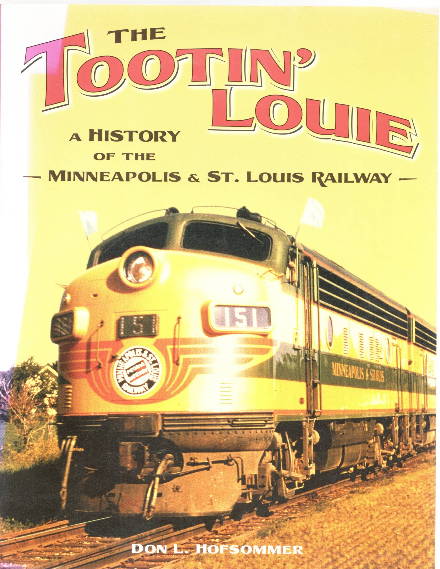 The Tootin' Louie: A History of the Minneapolis and St. Louis Railway Business, Finance & Career