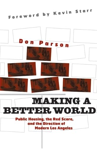 Making a Better World: Public Housing, the Red Scare, and the Direction of Modern Los Angeles Social Sciences