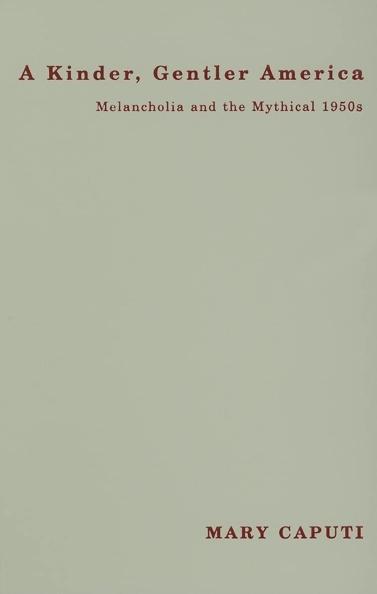 A Kinder, Gentler America: Melancholia and the Mythical 1950s Social Sciences