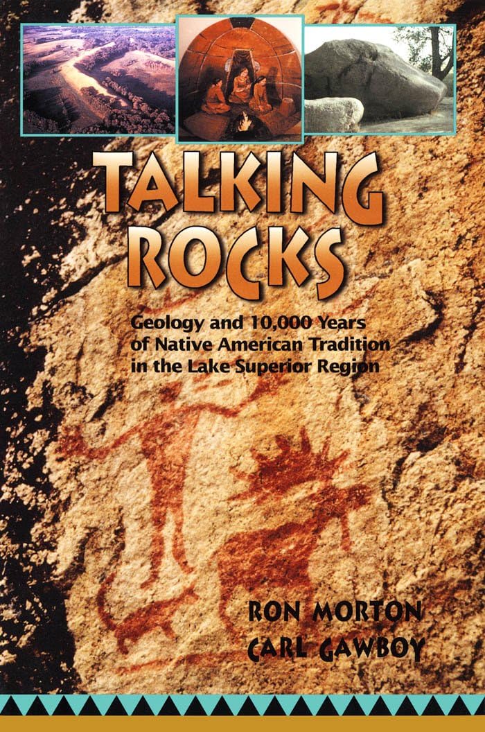 Talking Rocks: Geology and 10,000 Years of Native American Tradition in the Lake Superior Region Books