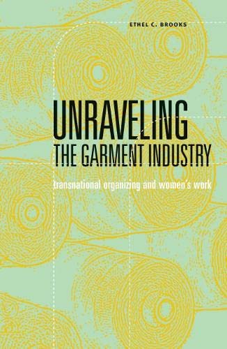 Unraveling the Garment Industry: Transnational Organizing and Women's Work (Social Movements, Protest and Contention, Band 27) Books