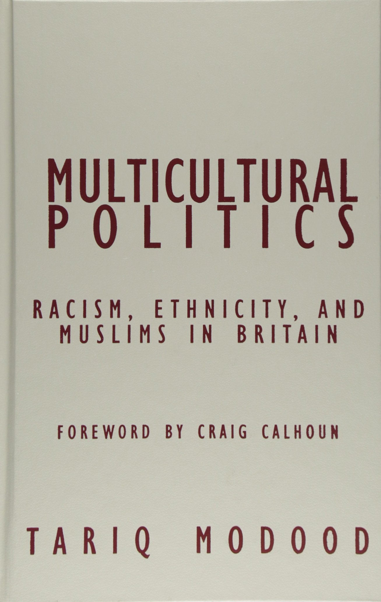 Multicultural Politics: Racism, Ethnicity, and Muslims in Britain (Contradictions, Band 22) Books