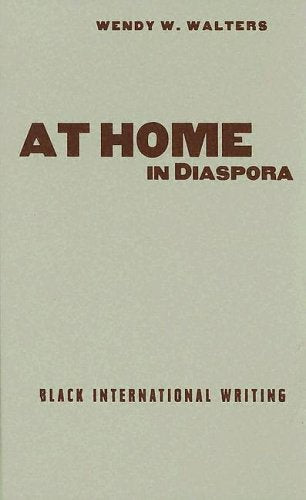 At Home In Diaspora: Black International Writing (CRITICAL AMERICAN STUDIES SERIES) Books