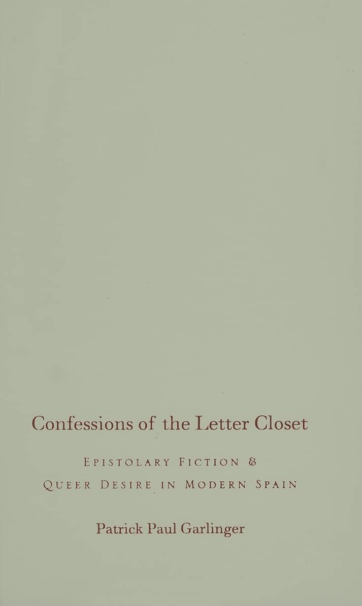 Confessions of the Letter Closet: Epistolary Fiction and Queer Desire in Modern Spain Contemporary literature