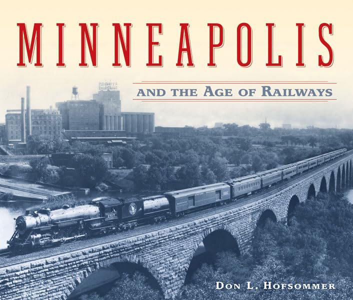 Minneapolis and the Age of Railways Leisure, Home & Garden