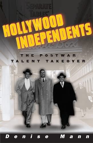 Hollywood Independents: The Postwar Talent Takeover (Commerce and Mass Culture) Media & Communication