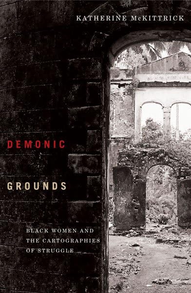 Demonic Grounds: Black Women And The Cartographies Of Struggle Books