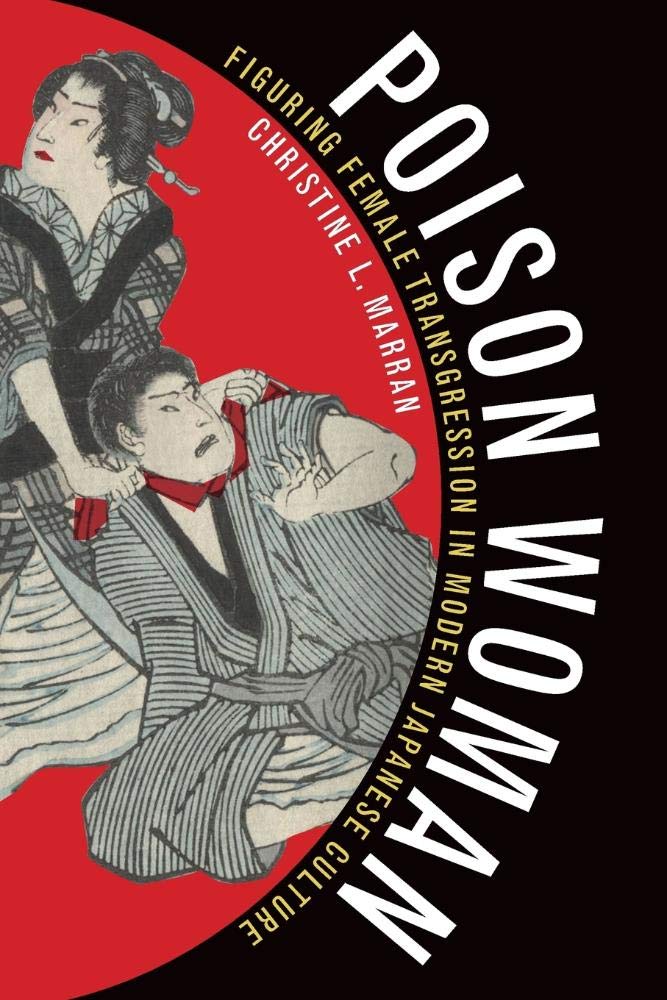 Poison Woman: Figuring Female Transgression in Modern Japanese Culture Books