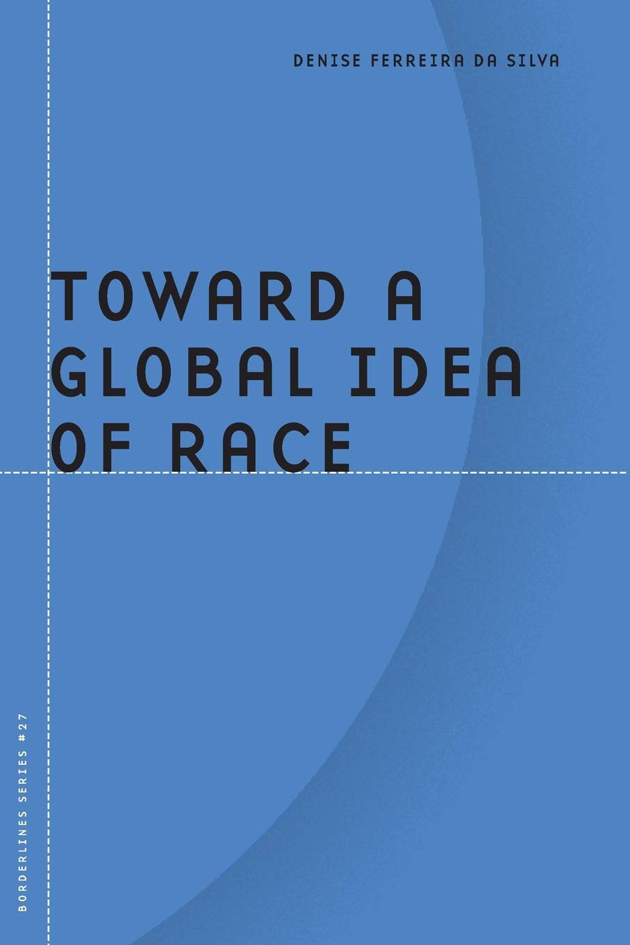 Toward a Global Idea of Race: Volume 27 (Borderlines, Band 27) Philosophy