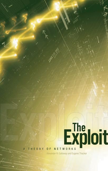 The Exploit: A Theory of Networks (Electronic Mediations, Band 21) Books