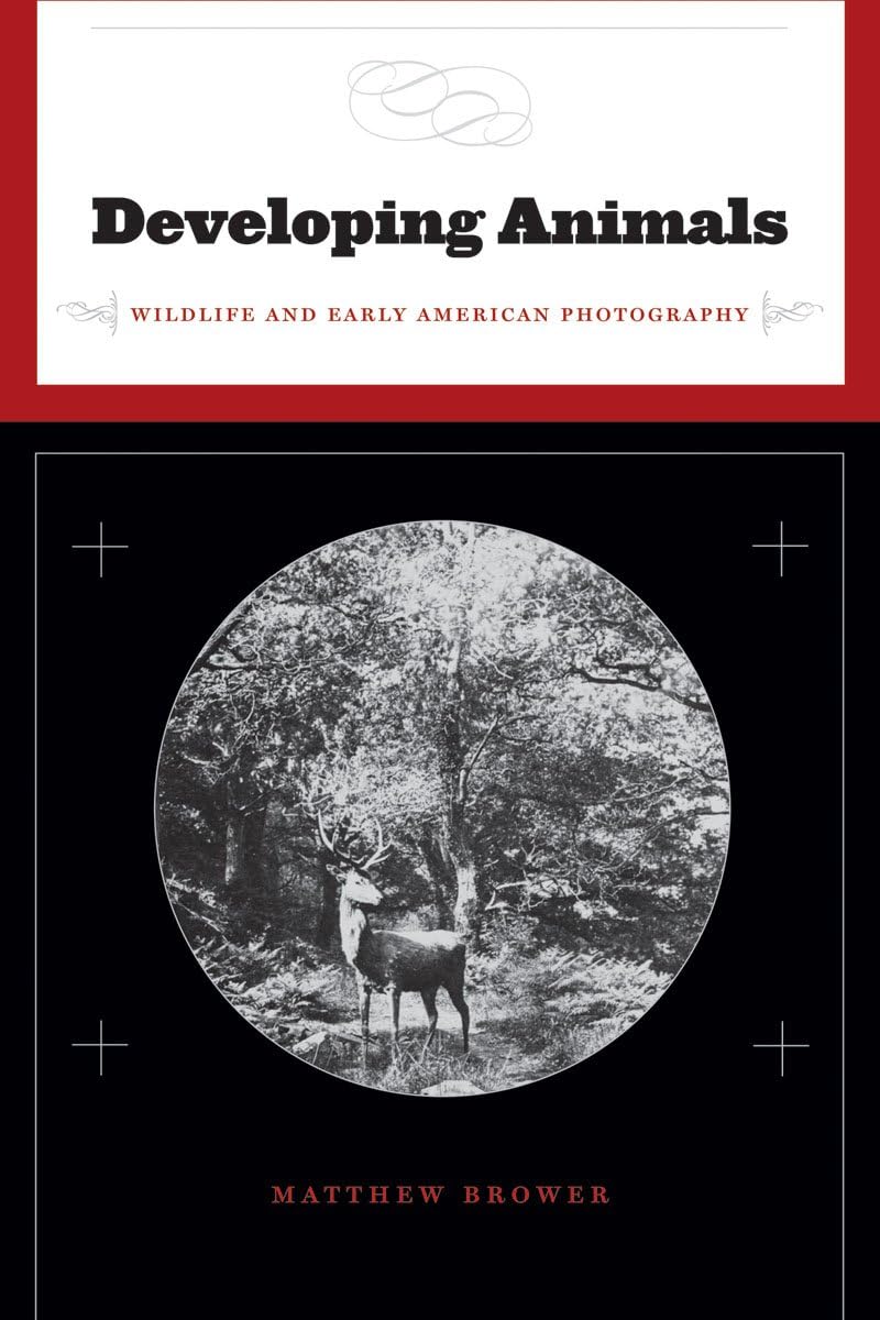 Developing Animals: Wildlife and Early American Photography Photography