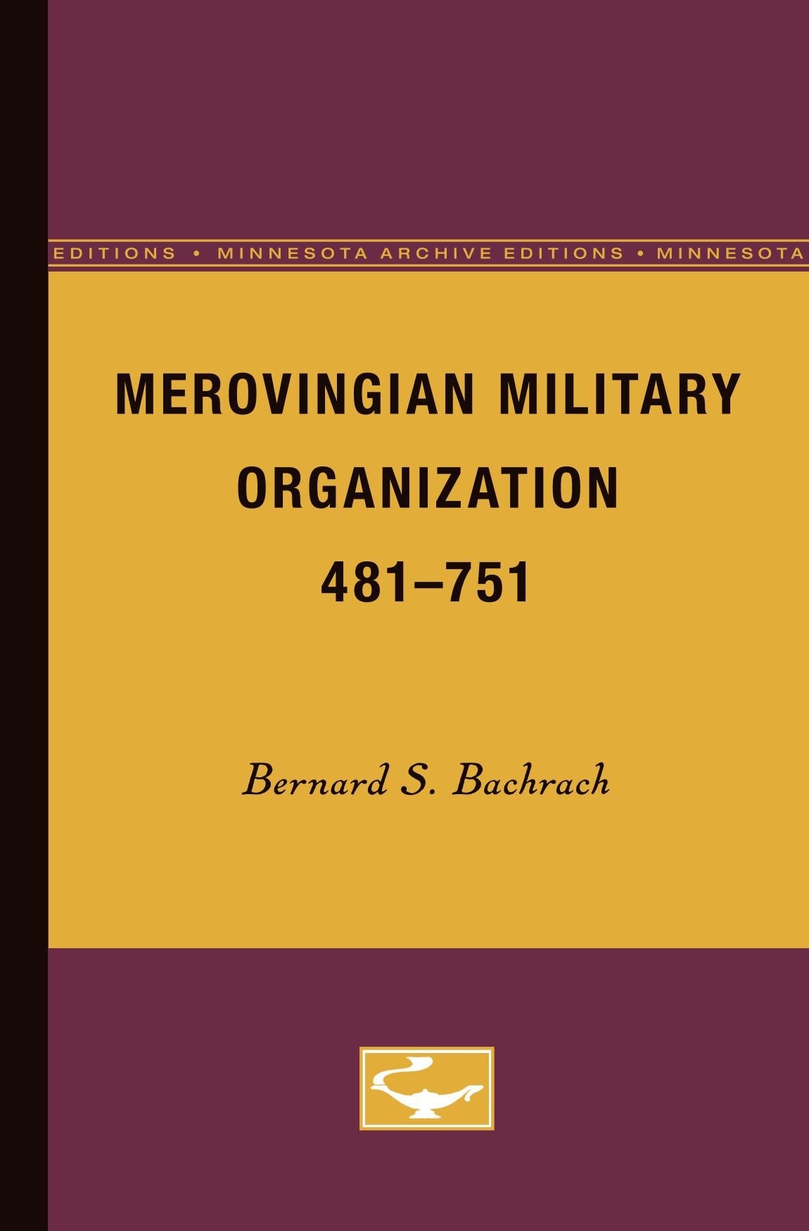 Merovingian Military Organization, 481-751 (Minnesota Archive Editions) Social Sciences