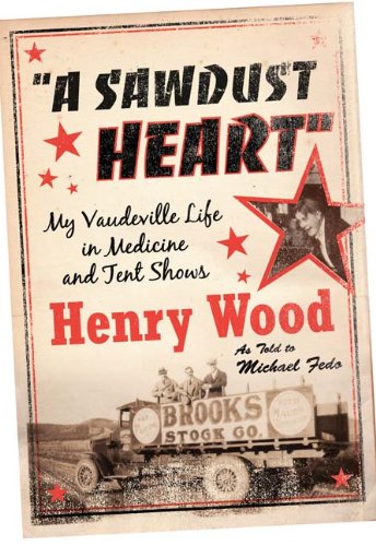 A Sawdust Heart: My Vaudeville Life in Medicine and Tent Shows Social Sciences
