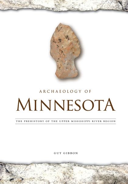 Archaeology of Minnesota: The Prehistory of the Upper Mississippi River Region Social Sciences