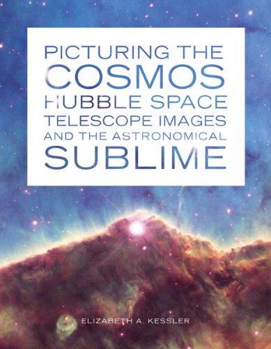 Picturing the Cosmos: Hubble Space Telescope Images and the Astronomical Sublime Social Sciences