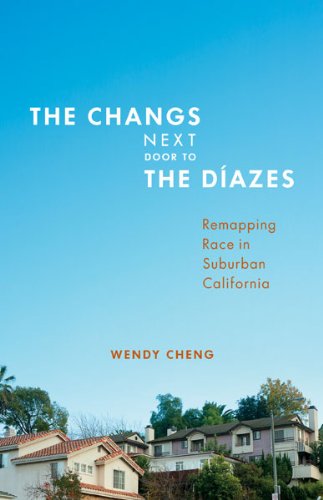 The Changs Next Door to the Diazes: Remapping Race in Suburban California Books
