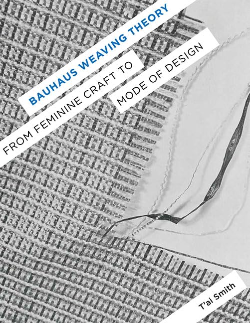 Bauhaus Weaving Theory: From Feminine Craft to Mode of Design Books