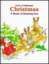 Let's Celebrate Christmas: A Book of Drawing Fun book
