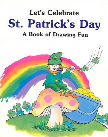 Let's Celebrate St. Patrick's Day: A Book of Drawing Fun Books