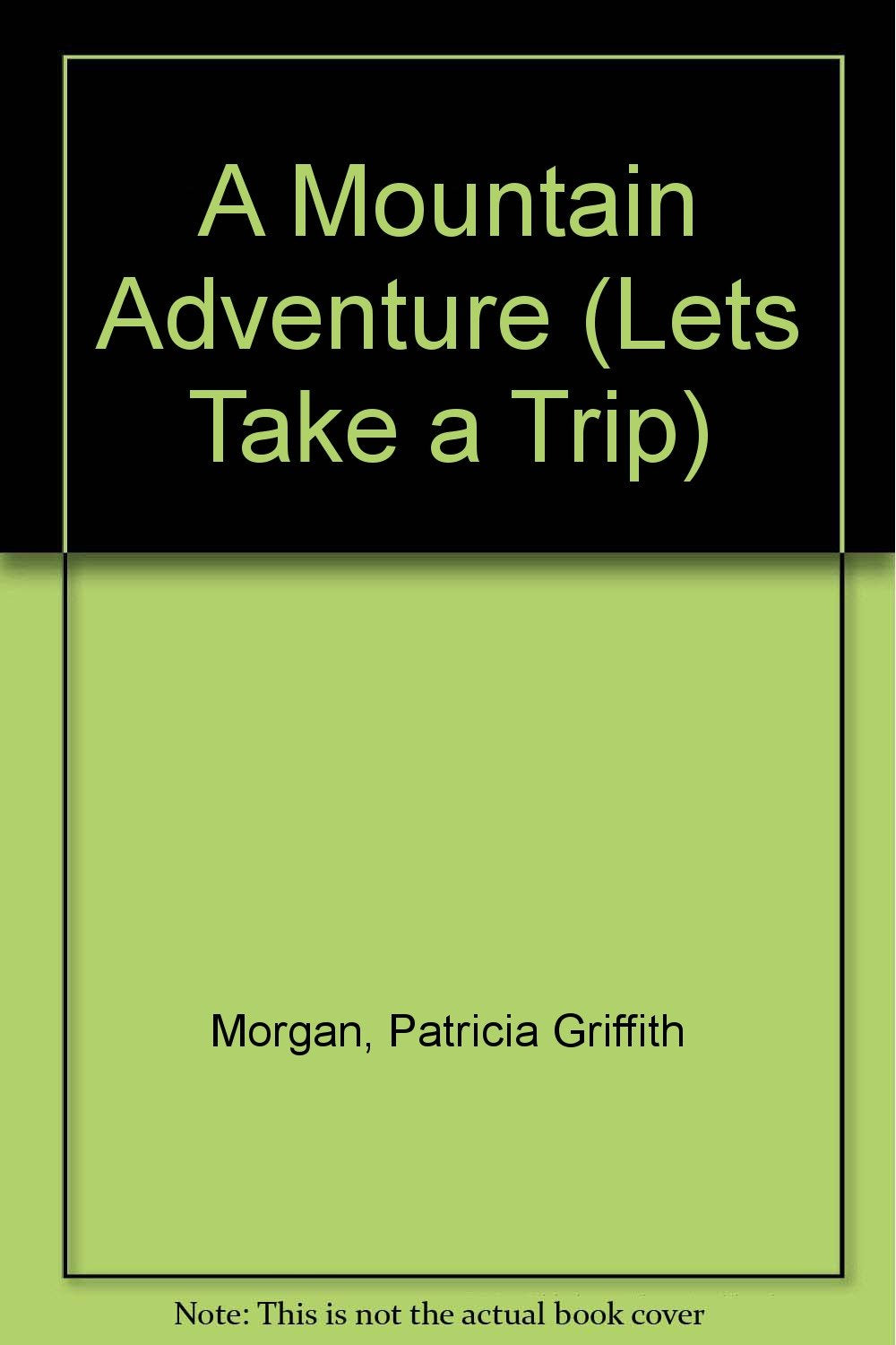 A Mountain Adventure (Lets Take a Trip) Books