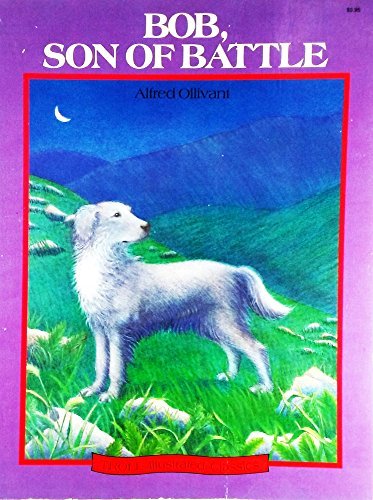 Bob, Son of Battle (Illustrated Classics) Novels & Short Stories