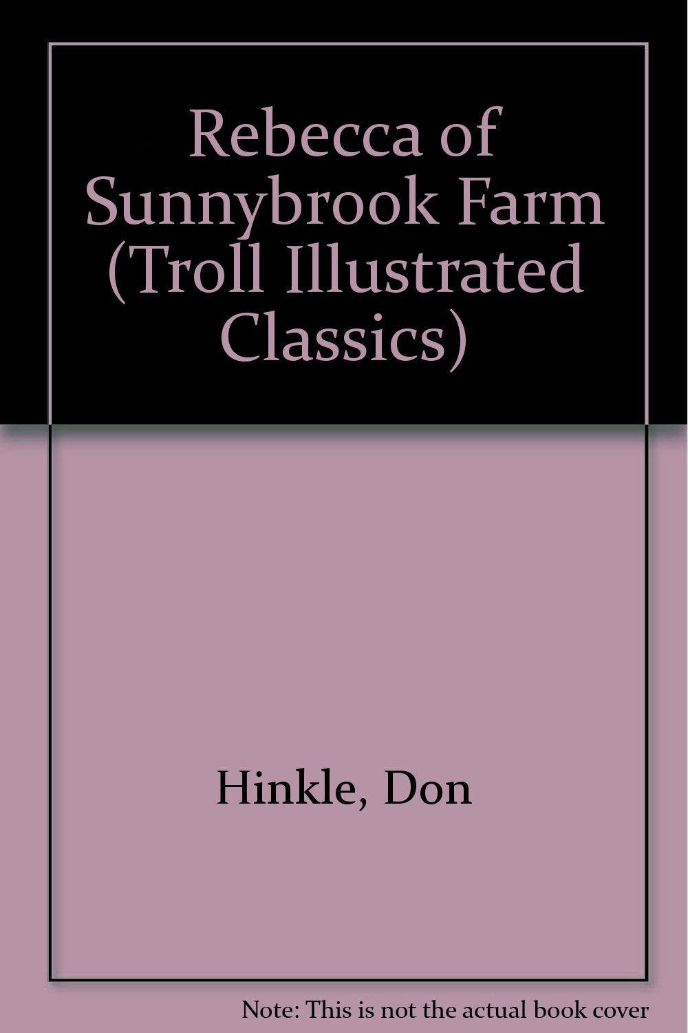 Rebecca of Sunnybrook Farm (Troll Illustrated Classics) Novels & Short Stories