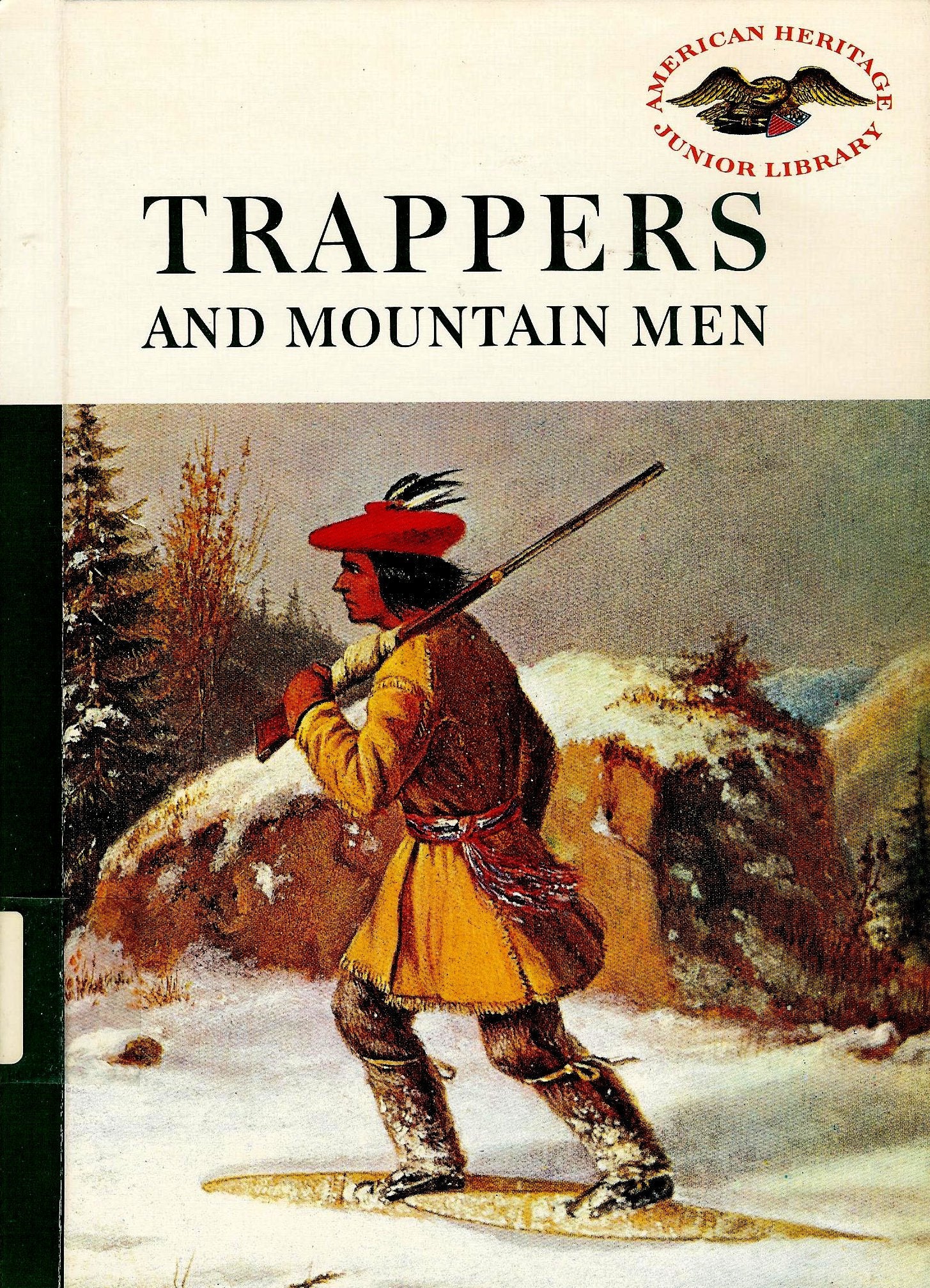Trappers and Mountain Men (American Heritage Junior Library) Books