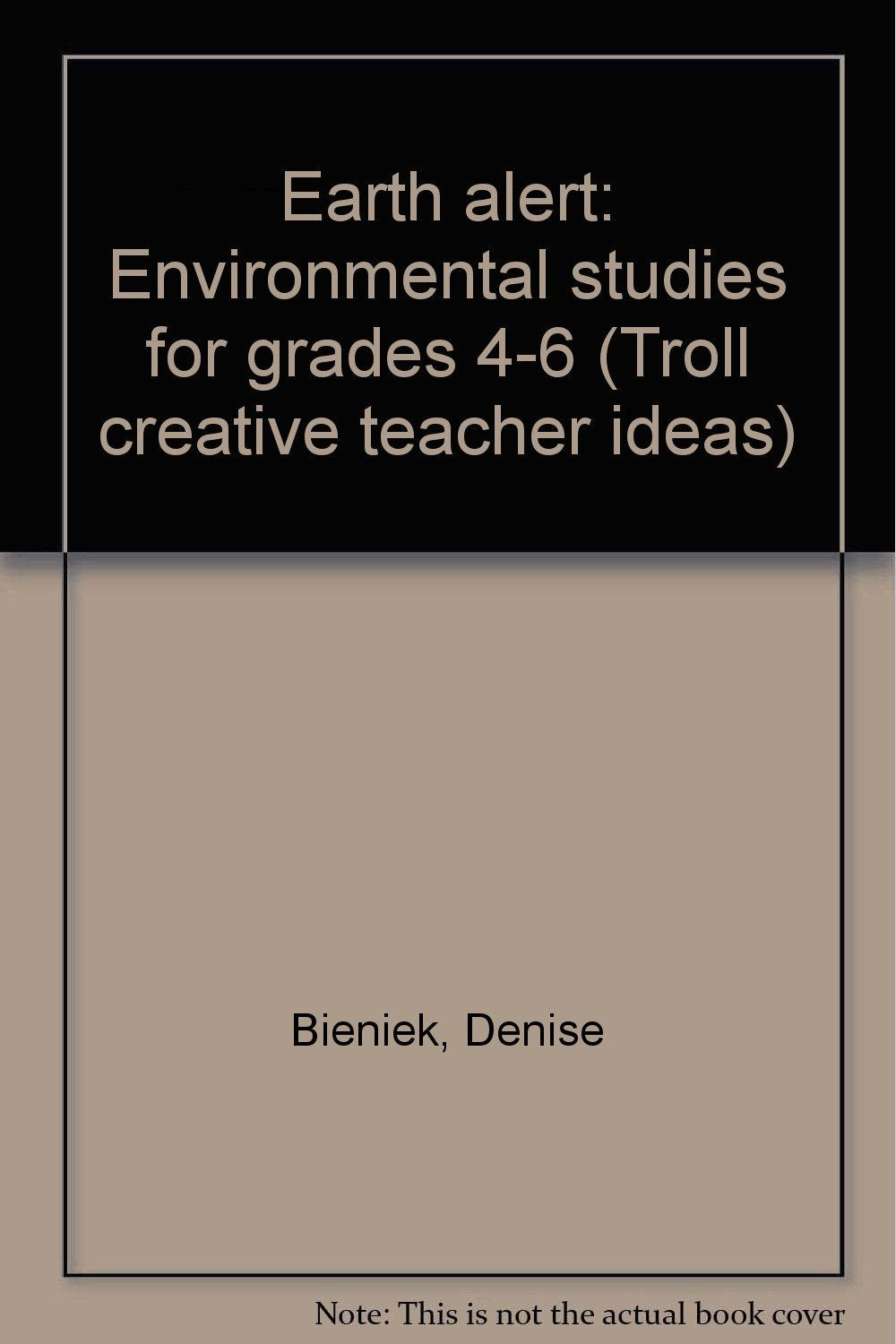 Earth alert: Environmental studies for grades 4-6 (Troll creative teacher ideas) book