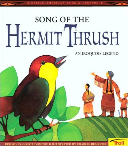 Song of the Hermit Thrush: An Iroqvois Legend: An Iroquois Legend (Legends of the World) Fairy Tales & Legends