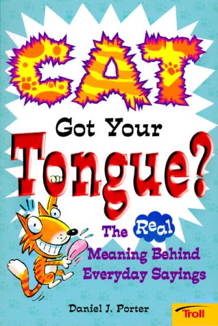 Cat Got Your Tongue: The Real Meaning Behind Everyday Sayings Reading Aloud & Learning to Read