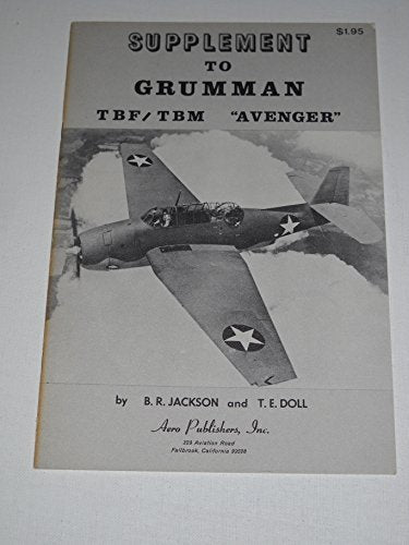 Supplement to Grumman TBF/TBM Avenger (Supplement to Aero Series 21) book